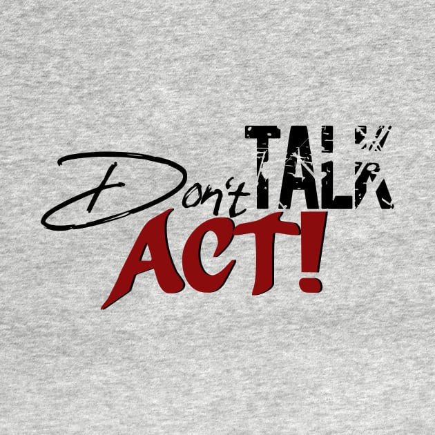 Don`t Talk Act! by Own LOGO